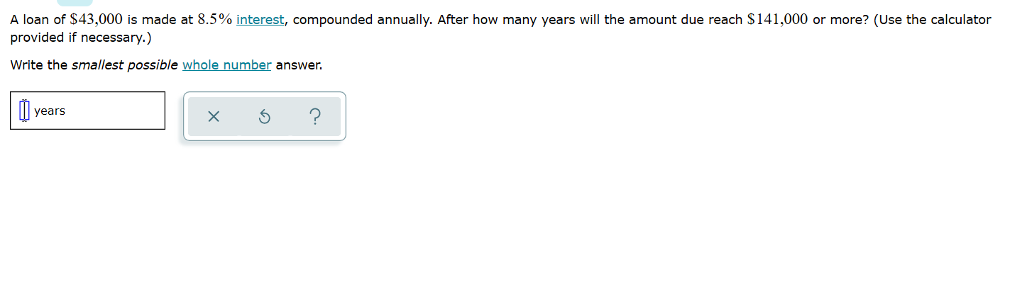 Solved A loan of $43,000 is made at 8.5% interest, | Chegg.com