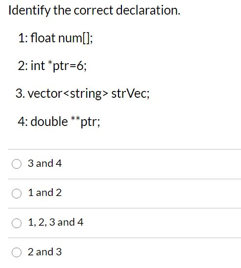 Solved Identify the correct declaration. 1: float num[]; 2: | Chegg.com