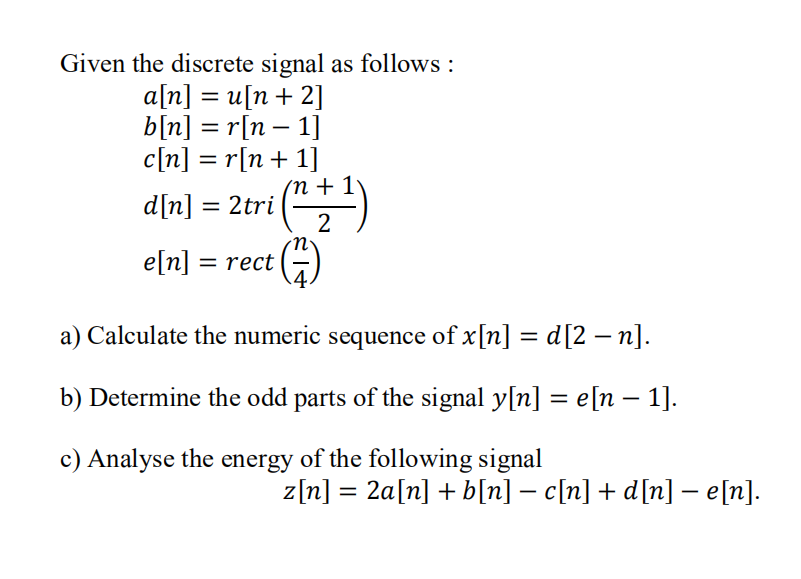 Given The Discrete Signal As Follows A N U N Chegg Com