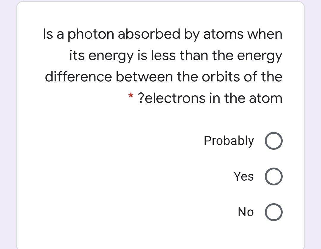 Solved Is a photon absorbed by atoms when its energy is less