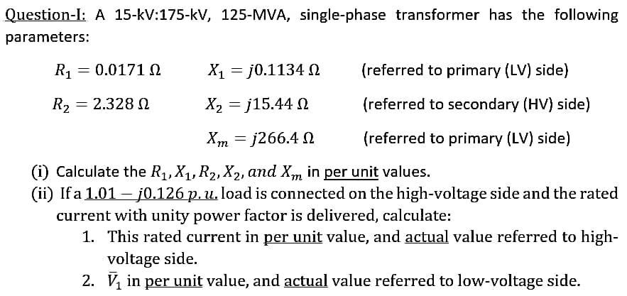 Solved Question-I: A 15-kV:175-kV, 125-MVA, Single-phase | Chegg.com