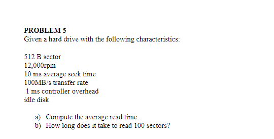 Solved PROBLEM 5 Given a hard drive with the following | Chegg.com