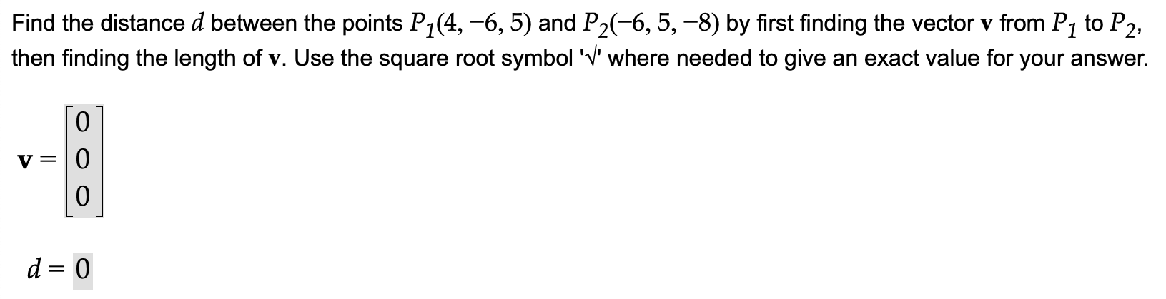 Solved Find The Distance D Between The Points P1(4,−6,5) And | Chegg.com