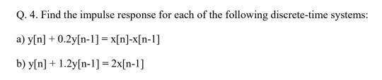 Solved Q. 4. Find the impulse response for each of the | Chegg.com