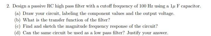 Solved 2 Design A Passive Rc High Pass Filter With A Cutoff 