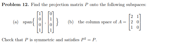 Solved Problem 12. Find the projection matrix P onto the | Chegg.com