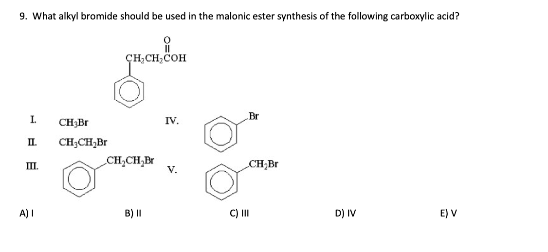 Solved 9. What Alkyl Bromide Should Be Used In The Malonic 