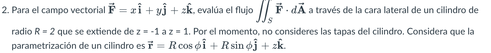 2. Para el campo vectorial \( \overrightarrow{\mathbf{F}}=x \hat{\mathbf{i}}+y \hat{\mathbf{j}}+z \hat{\mathbf{k}} \), evalúa