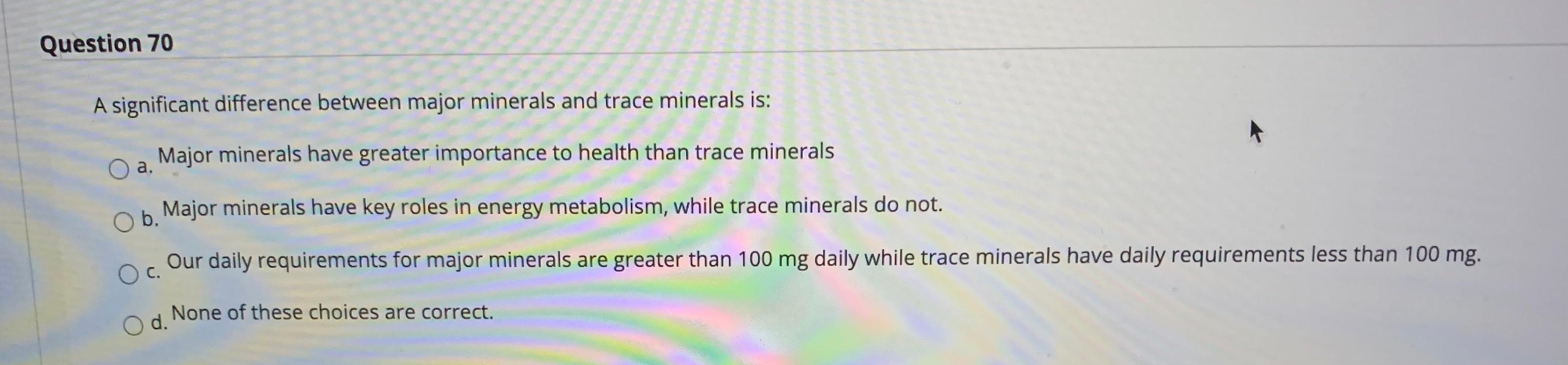 Solved Question 70 A significant difference between major | Chegg.com