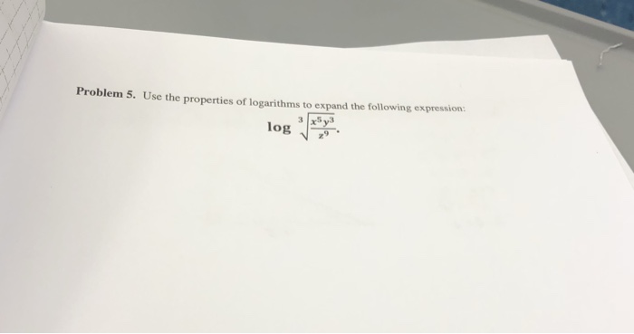 Solved Problem 5. Use The Properties Of Logarithms To Expand | Chegg.com