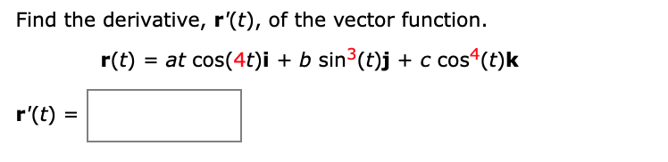 Solved Find the derivative, r'(t), of the vector function. | Chegg.com