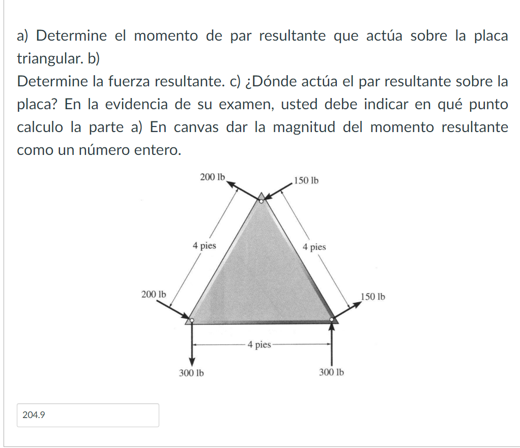 a) Determine el momento de par resultante que actúa sobre la placa triangular. b) Determine la fuerza resultante. c) ¿Dónde