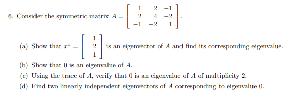 Solved 6. Consider the symmetric matrix A= 1 2 -1 2 4 -2 -1 | Chegg.com