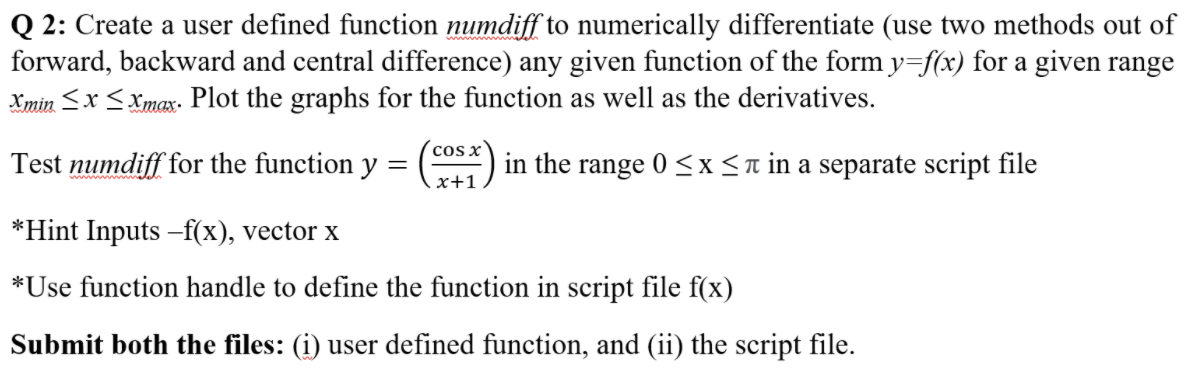Solved Q 2: Create a user defined function numdiff to | Chegg.com
