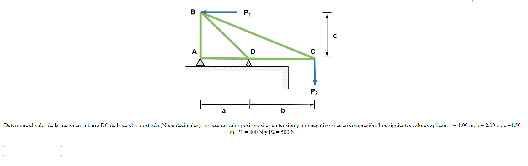 \( \mathrm{m}, \mathrm{P} 1=800 \mathrm{~N} \) y \( \mathrm{P} 2=500 \mathrm{~N} \)