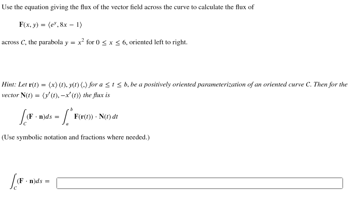 Use the equation giving the flux of the vector field across the curve to calculate the flux of
\[
\mathbf{F}(x, y)=\left\lang