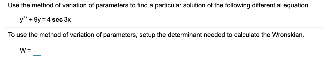 Solved Use the method of variation of parameters to find a | Chegg.com