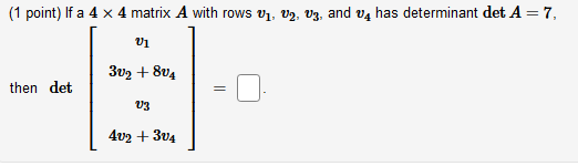 Solved (1 point) Suppose that a 4 x 4 matrix A with rows 01, | Chegg.com