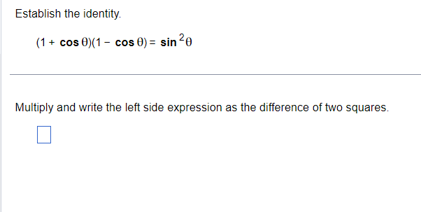 Solved Establish the identity. (1+cosθ)(1−cosθ)=sin2θ | Chegg.com