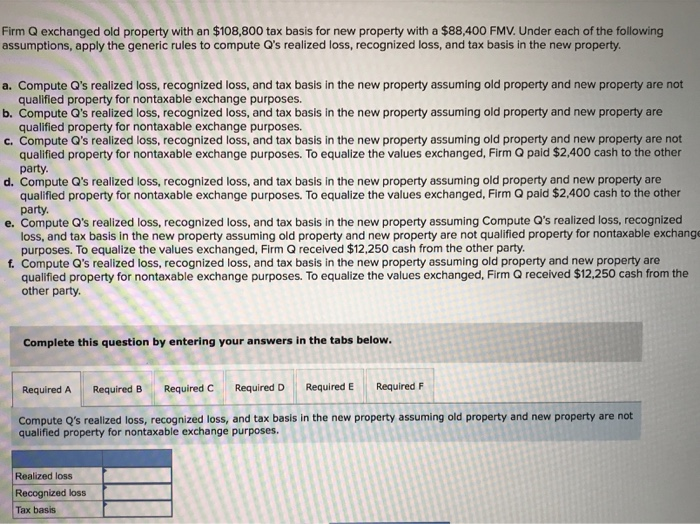 Solved Firm Q exchanged old property with an 108,800 tax