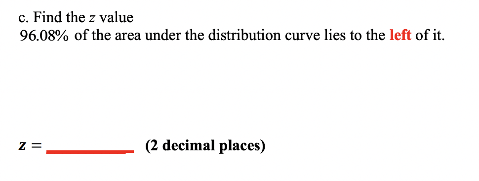 Solved c. Find the z value 96.08% of the area under the | Chegg.com