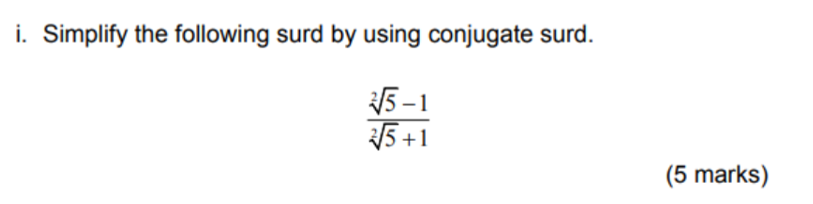 Solved i. Simplify the following surd by using conjugate | Chegg.com
