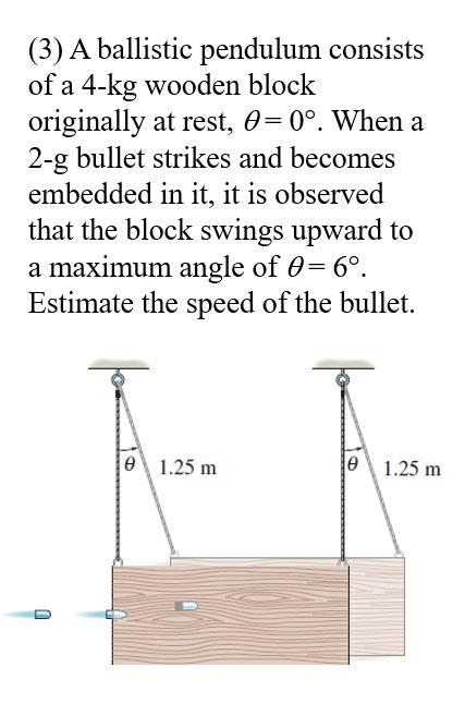 Solved (3) A ballistic pendulum consists of a 4-kg wooden | Chegg.com