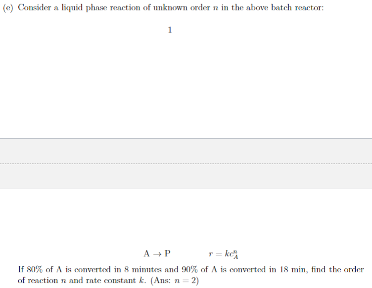 Solved (e) Consider a liquid phase reaction of unknown order | Chegg.com