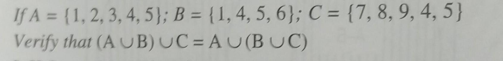 Solved If A = (1,2,3,4,5); B = {1, 4, 5, 6); C = {7, 8, 9, | Chegg.com