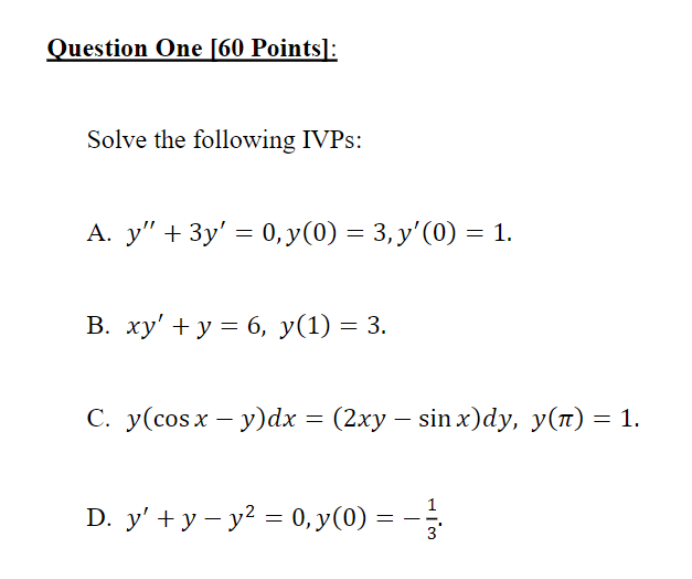 Solve the following IVPs: A. \( y^{\prime \prime}+3 y^{\prime}=0, y(0)=3, y^{\prime}(0)=1 \). B. \( x y^{\prime}+y=6, y(1)=3