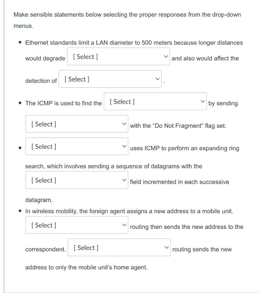 Make sensible statements below selecting the proper responses from the drop-down
menus.
• Ethernet standards limit a LAN diam