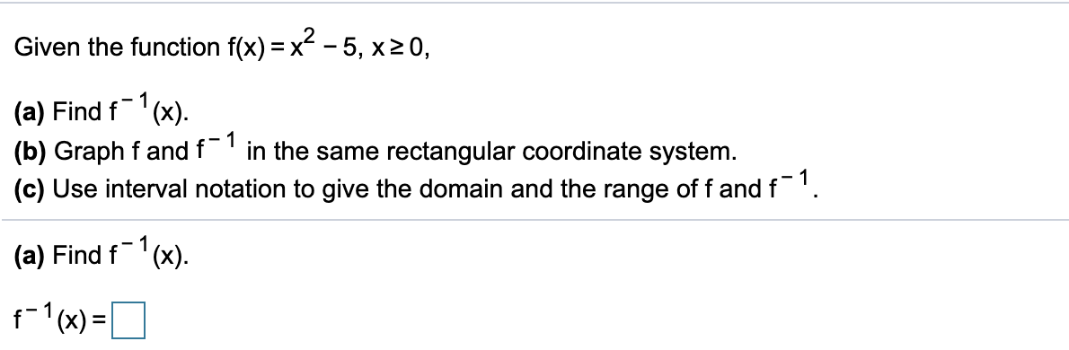 Solved Given the function f(x) = x² - 5,x20, (a) Find f | Chegg.com