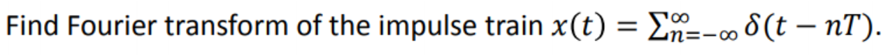 Solved Find Fourier transform of the impulse train x(t) = | Chegg.com
