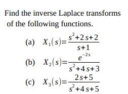 Solved Find the inverse Laplace transforms of the following