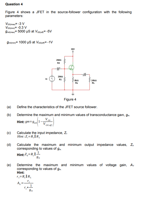 Figure 4 shows a JFET in the source-follower configuration with the following parameters:
\( V_{G S(\max )}=-3 \mathrm{~V} \)