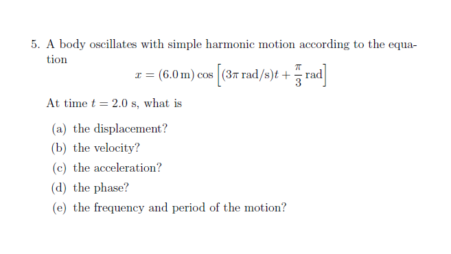 Solved 5. A body oscillates with simple harmonic motion | Chegg.com