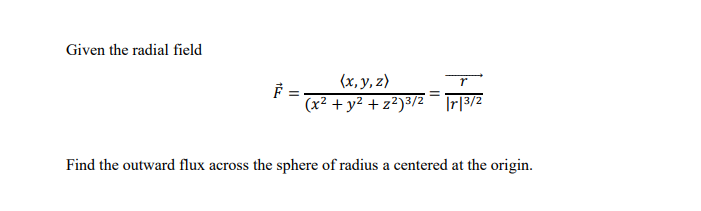 Solved Given the radial field F Il (x, y, z) (x2 + y2 + | Chegg.com
