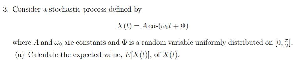 Solved 3. Consider a stochastic process defined by X(t) = A | Chegg.com