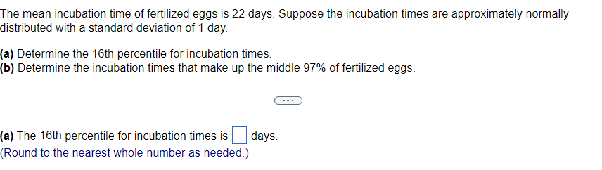 Solved The mean incubation time of fertilized eggs is 22 | Chegg.com