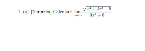 Solved 5 1. (a) [2 marks] Calculate lim 74 +2.13 9.22 + 6 | Chegg.com