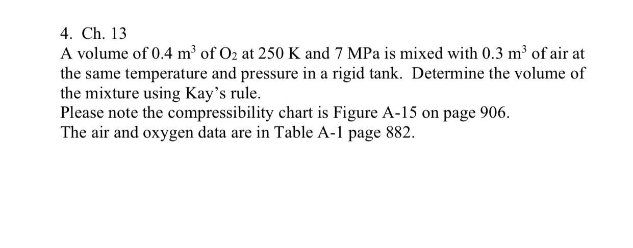 Solved 4. Ch. 13 A Volume Of 0.4 M3 Of O2 At 250 K And 7 MPa | Chegg.com