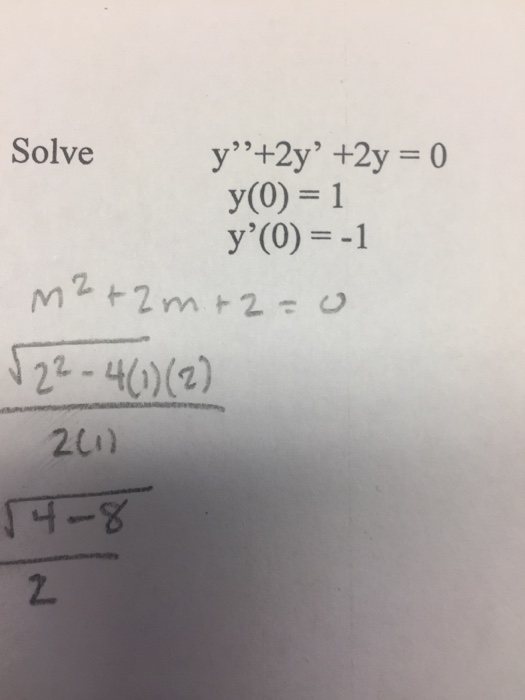 Solved Solve y"+2y' +2y = 0 y(0) = 1 y'(0) 1 22 40(2) 2C1) 2 | Chegg.com