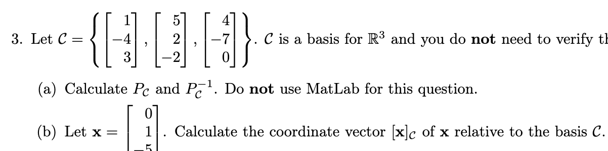Solved 3. Let C=⎩⎨⎧⎣⎡1−43⎦⎤,⎣⎡52−2⎦⎤,⎣⎡4−70⎦⎤⎭⎬⎫.C is a | Chegg.com