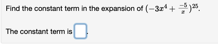Solved Find the constant term in the expansion of | Chegg.com