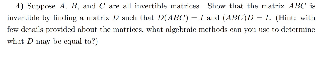 Solved 4) Suppose A,B, And C Are All Invertible Matrices. | Chegg.com