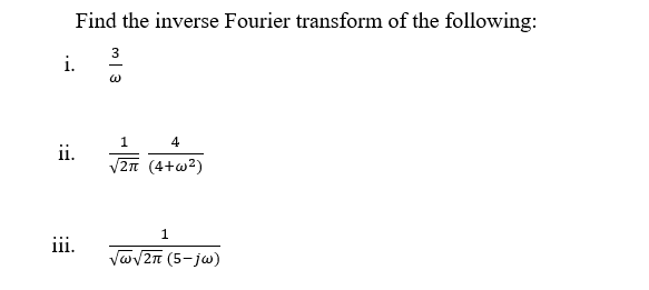 Solved Find the inverse Fourier transform of the following: | Chegg.com