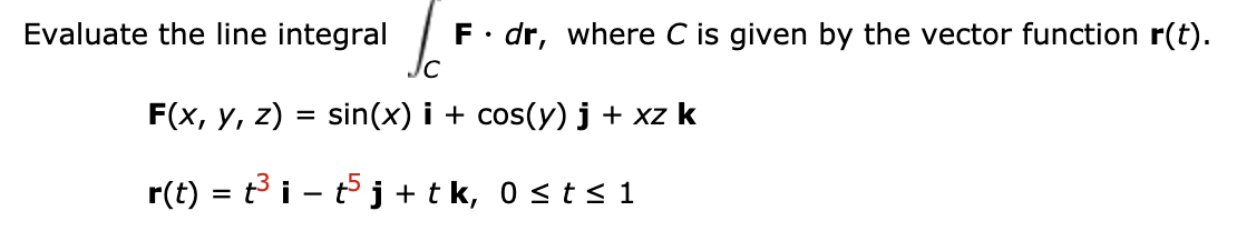 Solved Evaluate the line integral, Fdr, where C is given by | Chegg.com