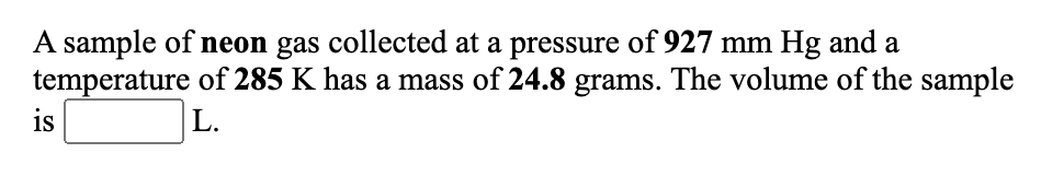 Solved A sample of neon gas collected at a pressure of 927 | Chegg.com