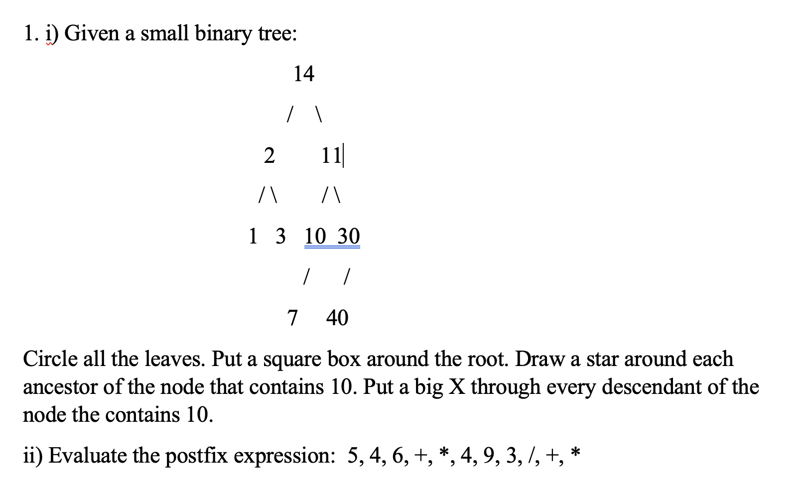 Solved 1. i) Given a small binary tree: 14 / l 2 111 1 3 10 | Chegg.com
