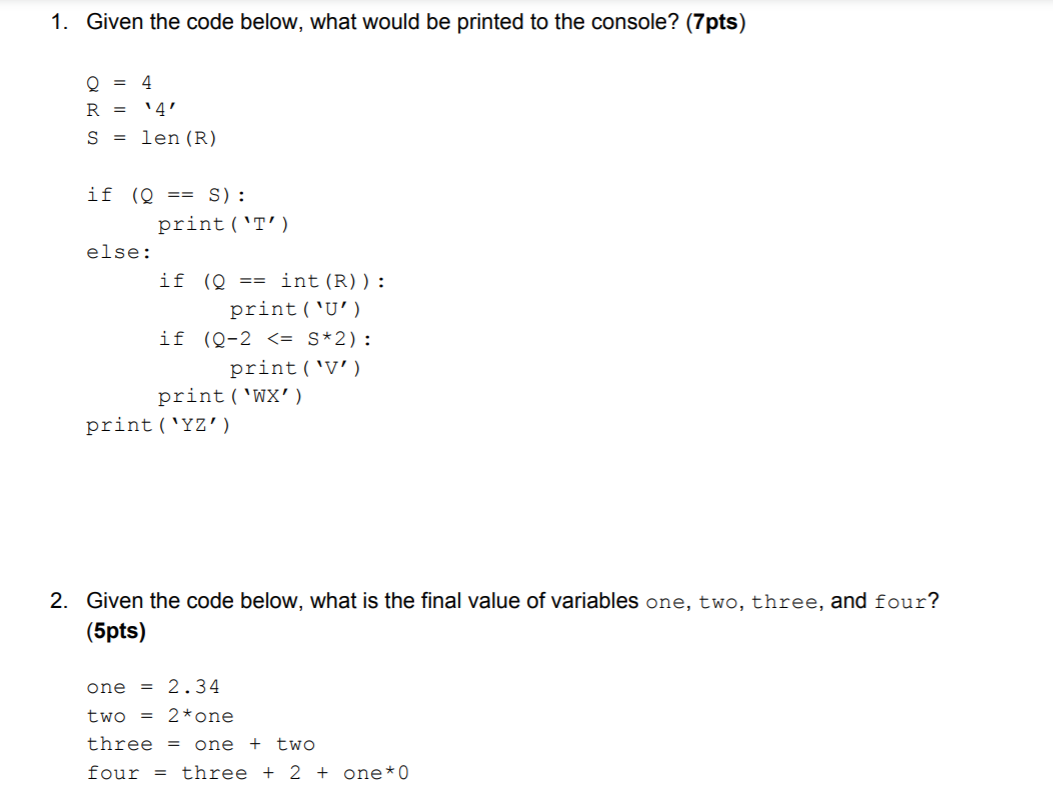 Solved 1. Given the code below, what would printed to the | Chegg.com